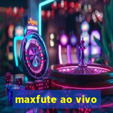 maxfute ao vivo